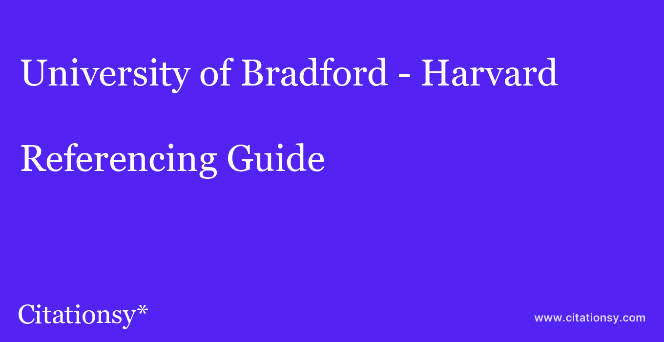 cite University of Bradford - Harvard  — Referencing Guide